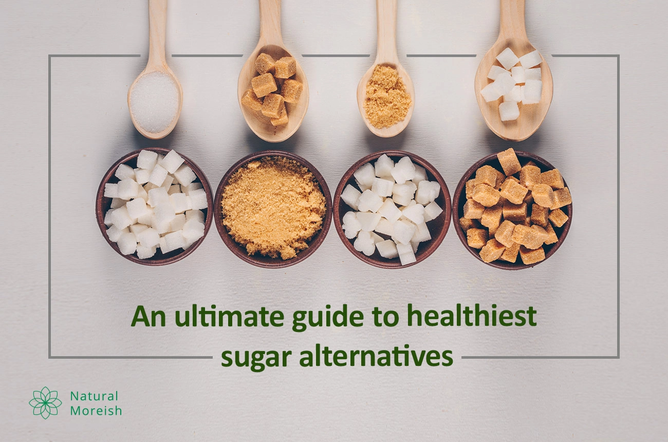 An ultimate guide to healthiest Sugar Alternatives Natural Moreish